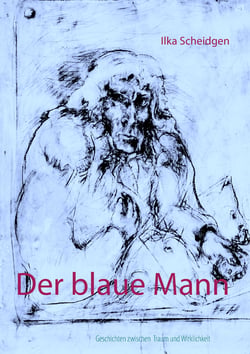 Der blaue Mann - Geschichten zwischen Traum und Wirklichkeit