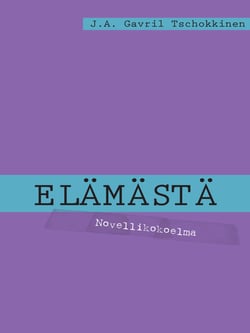 Elämästä - Novellikokoelma