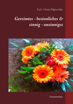 Gereimtes - besinnliches &amp; sinnig - unsinniges - Gesammeltes