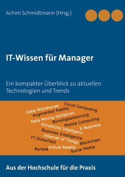 IT-Wissen für Manager - Ein kompakter Überblick zu aktuellen Technologien und Trends
