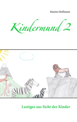 Kindermund 2 - Lustiges aus Sicht der Kinder