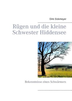 Rügen und die kleine Schwester Hiddensee - Bekenntnisse eines Schwärmers