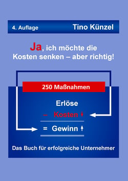 Ja, ich möchte die Kosten senken - aber richtig! - Das Buch für erfolgreiche Unternehmer