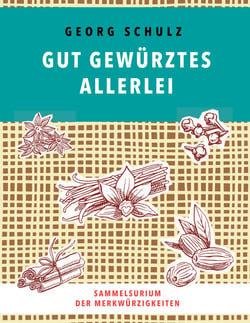 Gut gewürztes Allerlei - Sammelsurium der Merkwürzigkeiten