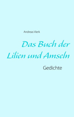 Das Buch der Lilien und Amseln - Gedichte