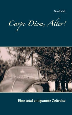 Carpe Diem, Alter! - Eine total entspannte Zeitreise