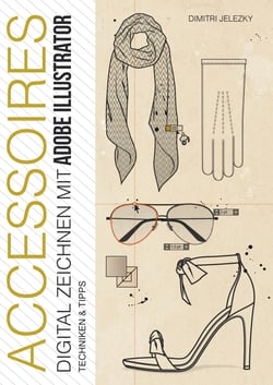 ACCESSOIRES - Digital Zeichnen mit Adobe Illustrator - Techniken &amp; Tipps