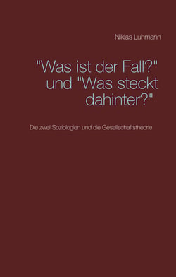"Was ist der Fall?" und "Was steckt dahinter?" - Die zwei Soziologien und die Gesellschaftstheorie