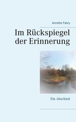 Im Rückspiegel der Erinnerung - Ein Abschied