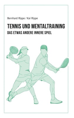 Tennis und Mentaltraining - Das etwas andere Innere Spiel