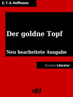 Der goldne Topf - Neue Ausgabe mit Einführung (Klassiker der ofd edition)