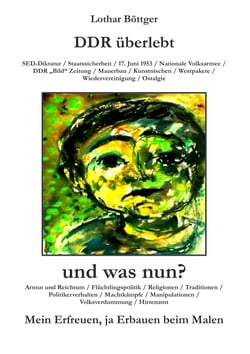 DDR überlebt und was nun? - Mein Erfreuen, ja Erbauen beim Malen