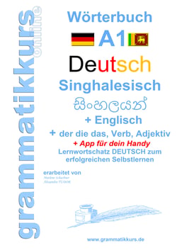 Wörterbuch Deutsch - Singhalesisch - Englisch A1 - Lernwortschatz A1 Lernwortschatz + Grammatik + App für Handy  für  TeilnehmerInnen aus Sri Lanka
