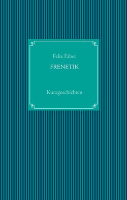 Frenetik - Kurzgeschichten