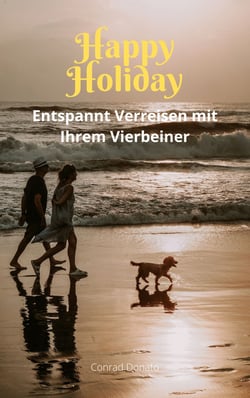Happy Holiday - Entspannt Verreisen mit ihrem Vierbeiner
