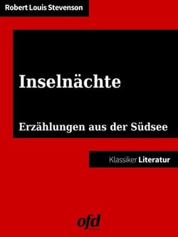Inselnächte - Erzählungen aus der Südsee - Neu bearbeitete Ausgabe (Klassiker der ofd edition)