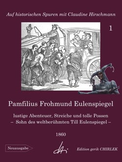 Pamfilius Frohmund Eulenspiegel - lustige Abenteuer, Streiche und tolle Possen -  Sohn des weltberühmten Till Eulenspiegel - Auf historischen Spuren mit Claudine Hirschmann