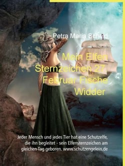Mein Elfen Sternzeichen 27. Februar Fische Widder - Jeder Mensch und jedes Tier hat eine Schutzelfe, die ihn begleitet - sein Elfensternzeichen am gleichen Tag geboren. www.schutzengelein.de