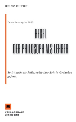 MEIN SCHULBUCH DER PHILOSOPHIE Hegel. Der Philosoph als Lehrer - So ist auch die Philosophie ihre Zeit in Gedanken gefasst.