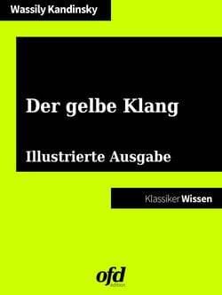 Der gelbe Klang - Illustrierte und neu bearbeitete Ausgabe (Klassiker der ofd edition)