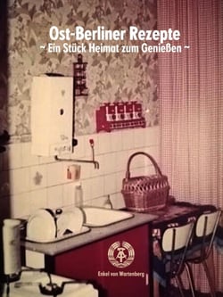 Ost-Berliner Rezepte - ~ Ein Stück Heimat zum Genießen ~