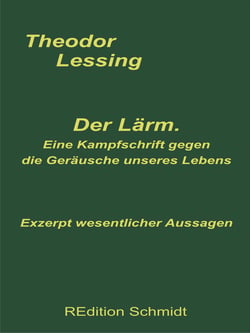 Der Lärm. Eine Kampfschrift gegen die Geräusche unseres Lebens. - Exzerpt wesentlicher Aussagen