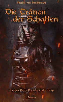 Die Tränen der Schatten - Zweites Buch: Der Weg in den Krieg