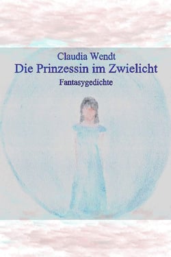 Die Prinzessin im Zwielicht - Gedichte