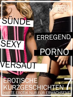 Erotische Kurzgeschichten - Sex ab 18 - Teil 7 - Harte Erotik für Erwachsene