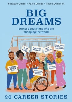 Big Dreams - Stories about Finns who are changing the world-20 career stories
