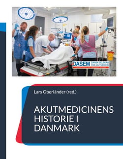 Akutmedicinens historie i Danmark - - fortalt af udvalgte nøglepersoner