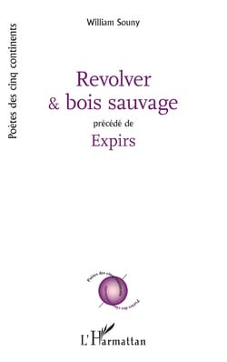 Revolver et bois sauvage - Précédé de Expirs