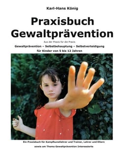 Praxisbuch Gewaltprävention - Gewaltprävention - Selbstbehauptung - Selbstverteidigung