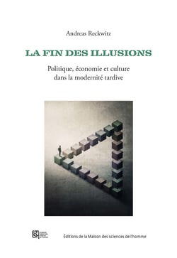 La fin des illusions - Politique, économie et culture dans la modernité tardive