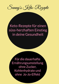 Keto-Rezepte für einen süss-herzhaften Einstieg in die Gesundheit - Für den Einstieg in die dauerhafte Ernährungsumstellung ohne Jo-Jo-Effekt