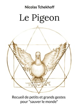 Le Pigeon - Recueil de petits et grands gestes pour "sauver le monde"