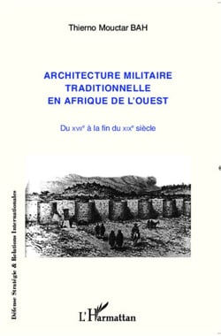 Architecture militaire traditionnelle en Afrique de l'Ouest - du XVIIe à la fin du XIXe siècle
