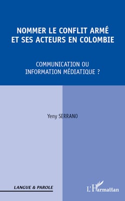 Nommer le conflit armé et ses acteurs en Colombie - Communication ou information médiatique ?