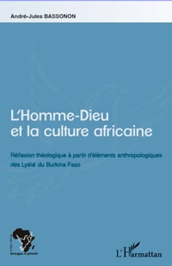 L'Homme-Dieu et la culture africaine - Réflexion théologique à partir d'éléments anthropologiques des Lyele du Burkina Faso