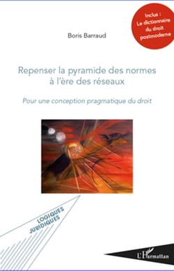 Repenser la pyramide des normes à l'ère des réseaux - Pour une conception pragmatique du droit