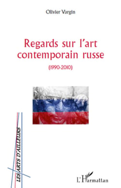 Regards sur l'art contemporain russe - (1990 -2010)