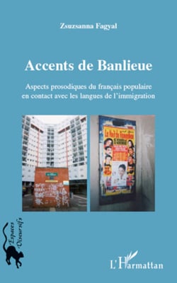 Accents de banlieue - Aspects prosodiques du français populaire en contact avec les langues de l'immigration