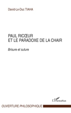 Paul Ric?ur et le paradoxe de la chair - Brisure et suture