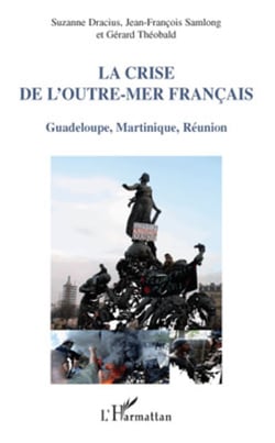La crise de l'Outre-mer français - Guadeloupe, Martinique, Réunion
