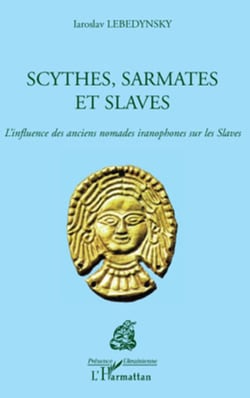 Scythes, Sarmates et Slaves - L'influence des anciens nomades iranophones sur les slaves