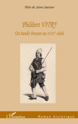 Philibert VITRY - Un bandit bressan au XVIIIe siècle