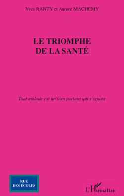 Le triomphe de la santé - Tout malade est un bien portant qui s'ignore