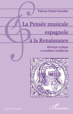 La Pensée musicale espagnole à la Renaissance - Héritage antique et tradition médiévale