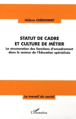 Statut de cadre et culture de métier - La structuration des fonctions d'encadrement dans le secteur de l'Education spécialisée