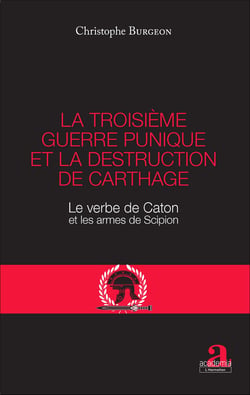 La troisième guerre punique et la destruction de Carthage - Le verbe de Caton et les armes de Scipion